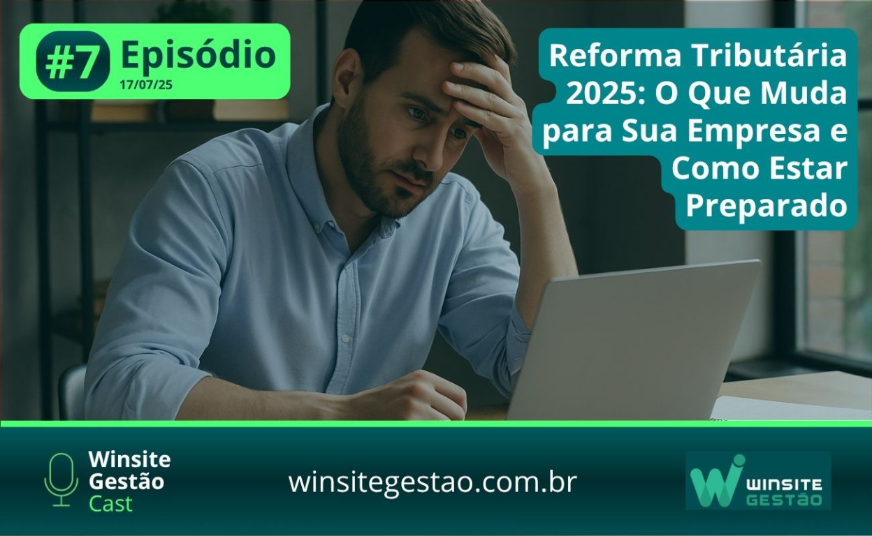 Capa Reforma Tributária 2025: O Que Muda para Sua Empresa e Como Estar Preparado – [OUÇA AGORA O WINCAST